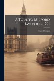 A Tour to Milford Haven in ... 1791 A Tour to Milford Haven in ... 1791