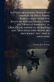 O poeta melodino; Francisco Manuel de Melo. Rimas Portuguesas (sonetos, Ã(c)glogas, poesias vàrias, farsa do O poeta melodino; Francisco Manuel de Melo. Rimas Portuguesas (sonetos, Ã(c)glogas, poesias vàrias, farsa do