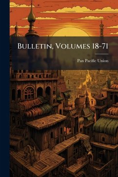Bulletin, Volumes 18-71 - Union, Pan-Pacific