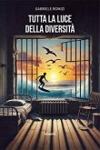 Tutta la luce della diversità Tutta la luce della diversità