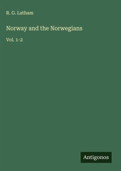 Norway and the Norwegians - Latham, R. G.