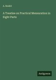 A Treatise on Practical Mensuration in Eight Parts
