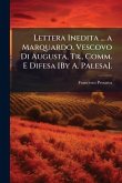 Lettera Inedita ... a Marquardo, Vescovo Di Augusta, Tr., Comm. E Difesa [By A. Palesa].