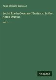 Social Life in Germany Illustrated in the Acted Dramas Social Life in Germany Illustrated in the Acted Dramas