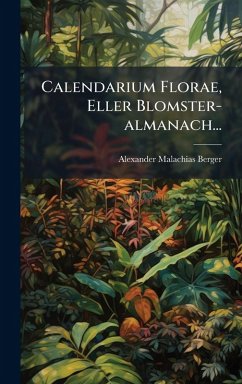 Cover Calendarium Florae, Eller Blomster-almanach...