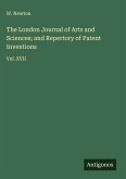 The London Journal of Arts and Sciences; and Repertory of Patent Inventions