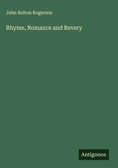 Rhyme, Romance and Revery - Rogerson, John Bolton