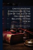 United Nations Convention Of The Law Of The Sea Of 10 December 1982 Relating To Fish Stocks United Nations Convention Of The Law Of The Sea Of 10 December 1982 Relating To Fish Stocks