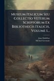 Museum Italicum Seu Collectio Veterum Scriptorum Ex Bibliothecis Italicis, Volume 1... Museum Italicum Seu Collectio Veterum Scriptorum Ex Bibliothecis Italicis, Volume 1...