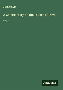 A Commentary on the Psalms of David - Calvin, Jean