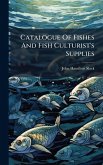 Catalogue Of Fishes And Fish Culturist's Supplies Catalogue Of Fishes And Fish Culturist's Supplies