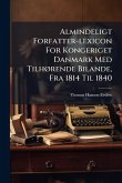 Almindeligt Forfatter-lexicon For Kongeriget Danmark Med TilhÃ, rende Bilande, Fra 1814 Til 1840