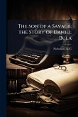 The son of a Savage; the Story of Daniel Bula The son of a Savage; the Story of Daniel Bula
