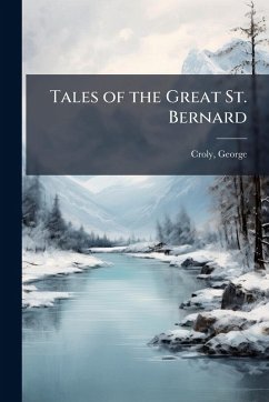 Tales of the Great St. Bernard - Croly, George