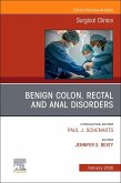 Benign Colon, Rectal and Anal Disorders, an Issue of Surgical Clinics