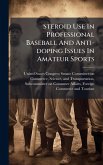 Steroid Use In Professional Baseball And Anti-doping Issues In Amateur Sports