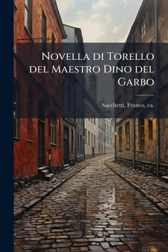 Novella di Torello del Maestro Dino del Garbo - Sacchetti, Franco