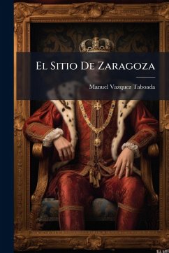 El Sitio De Zaragoza - Taboada, Manuel Vazquez