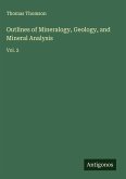 Outlines of Mineralogy, Geology, and Mineral Analysis