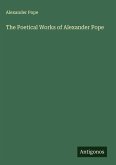 The Poetical Works of Alexander Pope The Poetical Works of Alexander Pope