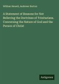 A Statement of Reasons for Not Believing the Doctrines of Trinitarians. Concerning the Nature of God and the Person of Christ