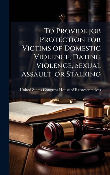 To Provide job Protection for Victims of Domestic Violence, Dating Violence, Sexual Assault, or Stalking