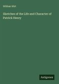 Sketches of the Life and Character of Patrick Henry