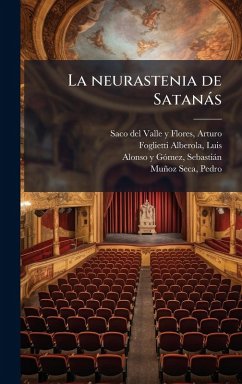 La neurastenia de Satanàs - Foglietti Alberola, Luis; Alonso Y Gã3mez, Sebastiàn