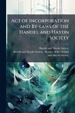 Act of Incorporation and By-laws of the Handel and Haydn Society Act of Incorporation and By-laws of the Handel and Haydn Society