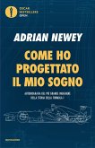 Come ho progettato il mio sogno. Il più grande ingegnere della F1 Come ho progettato il mio sogno. Il più grande ingegnere della F1