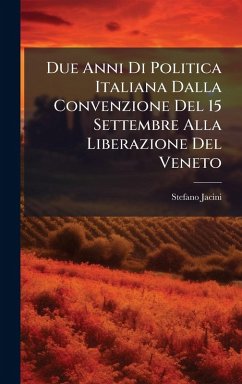 Cover Due Anni Di Politica Italiana Dalla Convenzione Del 15 Settembre Alla Liberazione Del Veneto