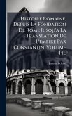 Histoire Romaine, Depuis La Fondation De Rome Jusqu'Ã La Translation De L'empire Par Constantin, Volume 14...