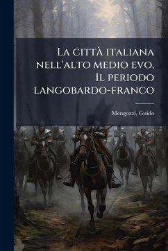Cover La cittÃ italiana nell'alto medio evo, Il periodo langobardo-franco