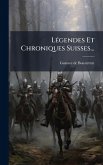 LÃ(c)gendes Et Chroniques Suisses... LÃ(c)gendes Et Chroniques Suisses...