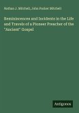 Reminiscences and Incidents in the Life and Travels of a Pioneer Preacher of the 