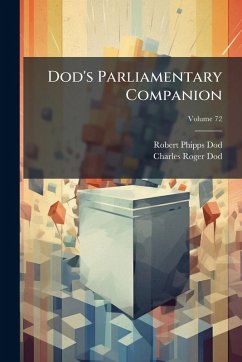 Dod's Parliamentary Companion - Dod, Robert Phipps; Dod, Charles Roger