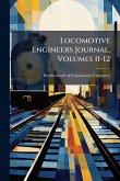 Locomotive Engineers Journal, Volumes 11-12 Locomotive Engineers Journal, Volumes 11-12