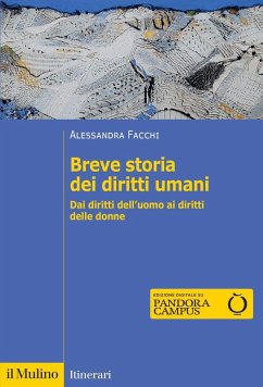 Breve storia dei diritti umani. Dai diritti dell'uomo ai diritti delle donne - Facchi, Alessandra Breve storia dei diritti umani. Dai diritti dell'uomo ai diritti delle donne - Facchi, Alessandra