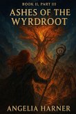 Ashes of the Wyrdroot Ashes of the Wyrdroot