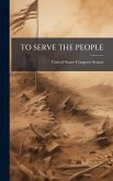 To Serve the People To Serve the People