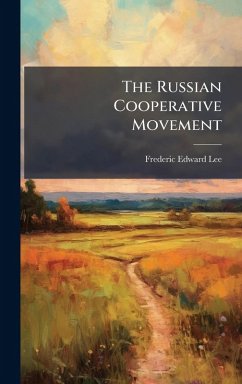 The Russian Cooperative Movement - Lee, Frederic Edward