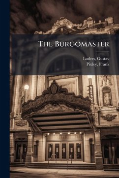 The Burgomaster - Luders, Gustav; Pixley, Frank