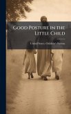 Good Posture in the Little Child Good Posture in the Little Child
