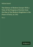 The History of Modern Europe: With a View of the Progress of Society from the Rise of the Modern Kingdoms to the Peace of Paris, in 1763
