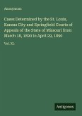 Cases Determined by the St. Louis, Kansas City and Springfield Courts of Appeals of the State of Missouri from March 18, 1890 to April 29, 1890
