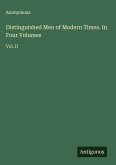 Distinguished Men of Modern Times. In Four Volumes