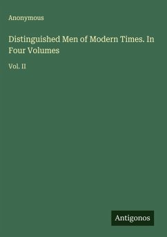 Distinguished Men of Modern Times. In Four Volumes Cover Distinguished Men of Modern Times. In Four Volumes