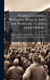 Plant Closings, Workers' Rights, And The Warn Act's 20th Anniversary Plant Closings, Workers' Rights, And The Warn Act's 20th Anniversary