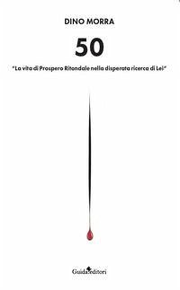 Cover 50. 'La vita di Prospero Ritondale nella disperata ricerca di lei'