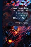 Market-like Task Scheduling in Distributed Computing Environments Market-like Task Scheduling in Distributed Computing Environments